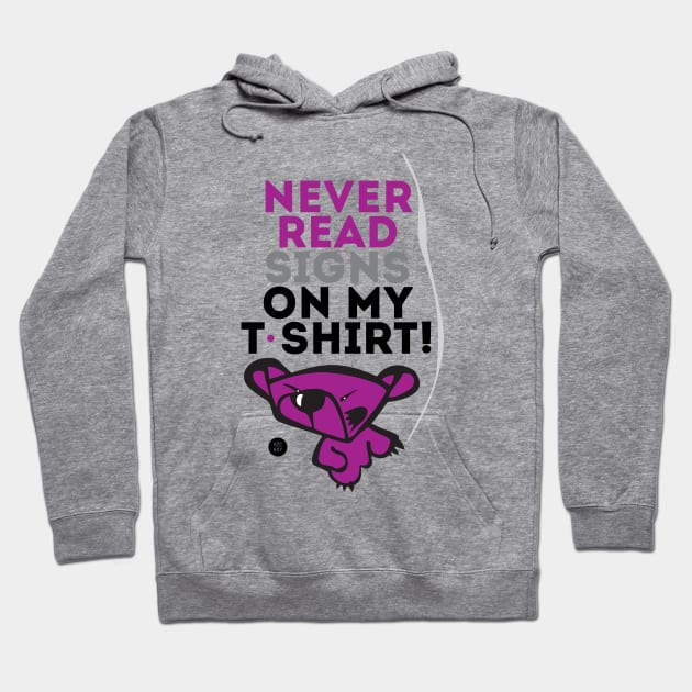 Never read signs on my t-shirt! Hoodie by artraf63